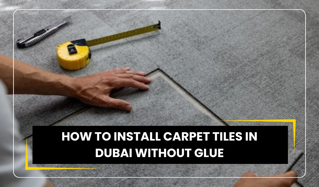 Carpet Tiles Without Glue Dubai